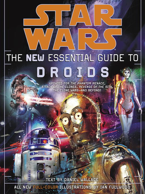 Title details for Star Wars: The New Essential Guide to Droids by Daniel Wallace - Available